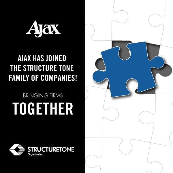 GO to Construction management firm Ajax Building Corporation to join  the Structure Tone organization
