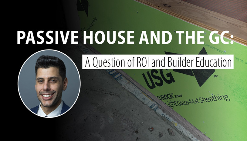 Passive House and the GC: A Question of ROI and Builder Education
