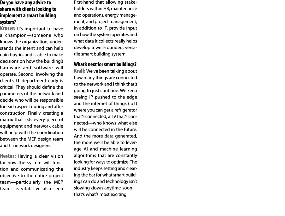 Do you have any advice to share with clients looking to implement a smart building system  Kruser: It s important to    