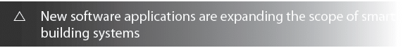 r  New software applications are expanding the scope of smart building systems 