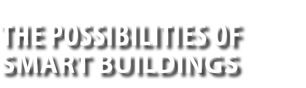The Possibilities of Smart Buildings 