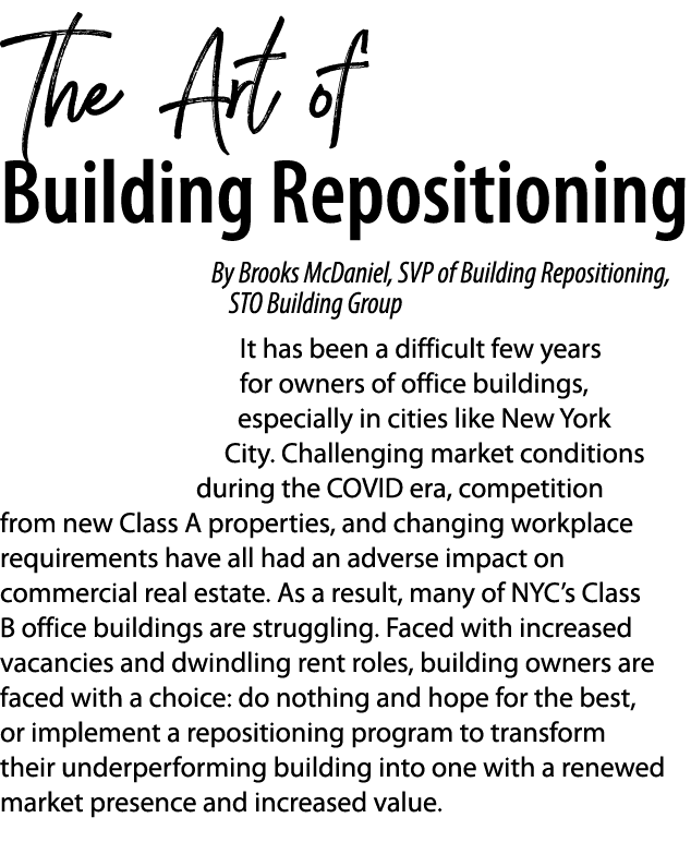 The Art of Building Repositioning By Brooks McDaniel, SVP of Building Repositioning, STO Building Group It has been a   
