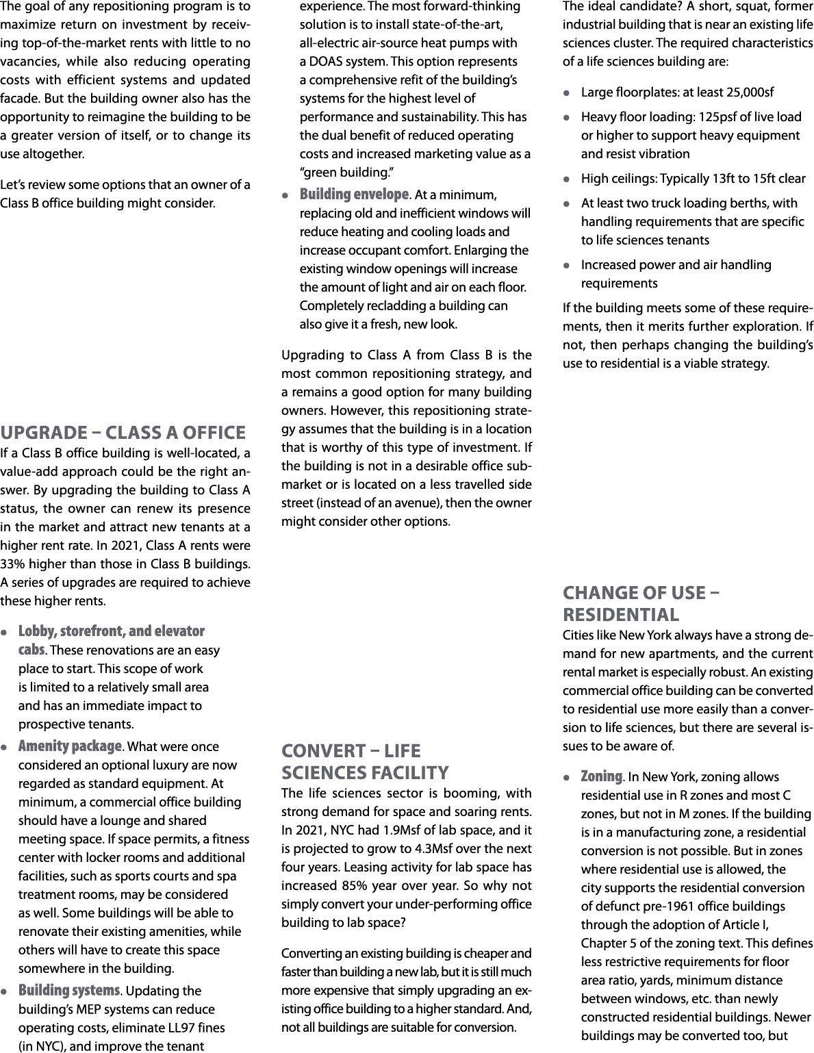 The goal of any repositioning program is to maximize return on investment by receiving top-of-the-market rents with l   