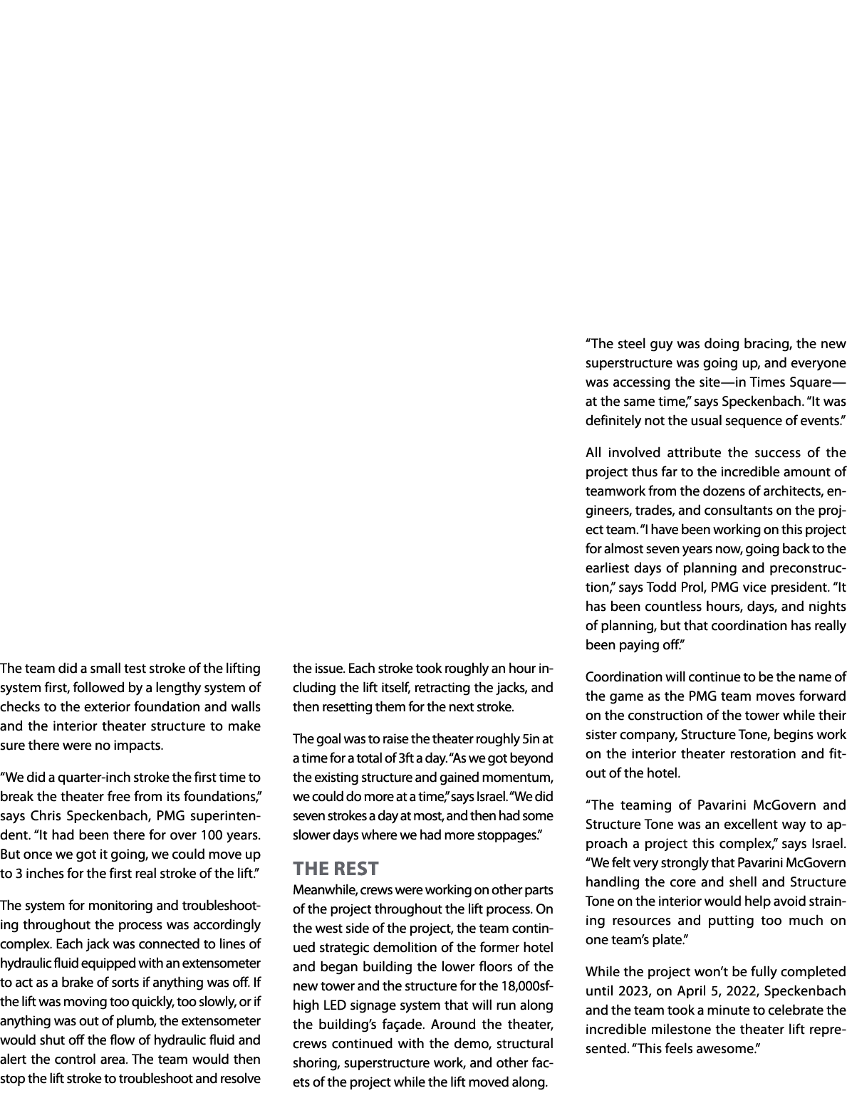 The team did a small test stroke of the lifting system first, followed by a lengthy system of checks to the exterior    
