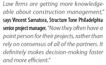 Law firms are getting more knowledgeable about construction management,  says Vincent Sarnatora, Structure Tone Phila   